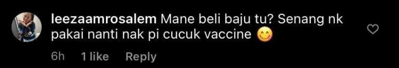 May be an image of text that says "6h leezaamrosalem Mane beli baju tu? Senang nk pakai nanti nak pi cucuk vaccine 1like Reply"